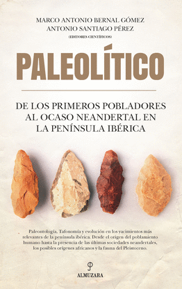 PALEOL�TICO. DE LOS PRIMEROS POBLADORES AL OCASO NEANDERTAL EN LA PEN�NSULA IB�R