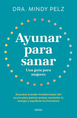AYUNAR PARA SANAR. UNA GU�A PARA MUJERES