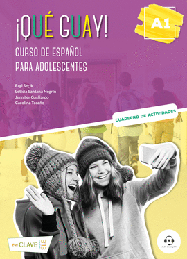 �QUE GUAY! A1 - CURSO DE ESPA�OL PARA ADOLESCENTES