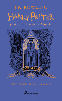 HARRY POTTER Y LAS RELIQUIAS DE LA MUERTE (EDICIN RAVENCLAW DEL 20 ANIVERSARIO