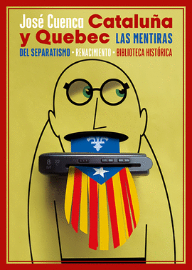 CATALU�A Y QUEBEC. LAS MENTIRAS DEL SEPARATISMO