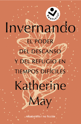 INVERNANDO. EL PODER DEL DESCANSO Y DEL REFUGIO EN TIEMPOS DIF�CILES