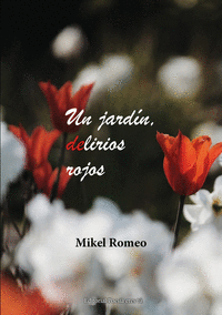 UN JARD�N, DELIRIOS ROJOS
