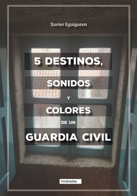 5 DESTINOS, SONIDOS Y COLORES DE UN GUARDIA CIVIL