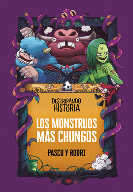 DESTRIPANDO LA HISTORIA - LOS MONSTRUOS MS CHUNGOS