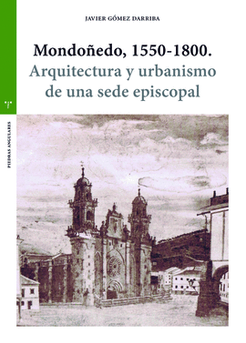 MONDOEDO, 1550-1800. ARQUITECTURA Y URBANISMO