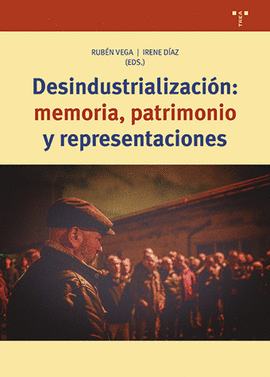 DESINDUSTRIALIZACI�N: MEMORIA, PATRIMONIO Y REPRESENTACIONES