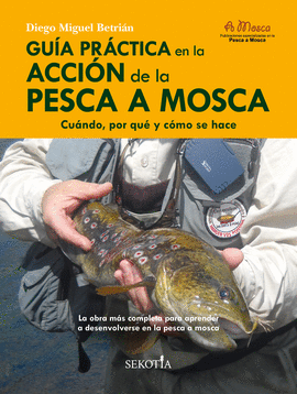 GU�A PR�CTICA EN LA ACCI�N DE LA PESCA A MOSCA