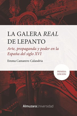 LA GALERA REAL DE LEPANTO: ARTE, PROPAGANDA Y PODER EN LA ESPAÑA