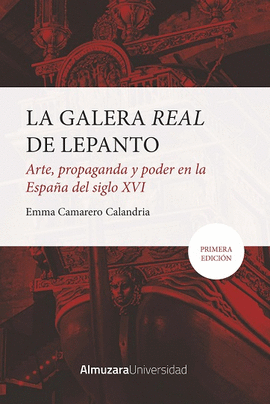 LA GALERA REAL DE LEPANTO: ARTE, PROPAGANDA Y PODER EN LA ESPAA