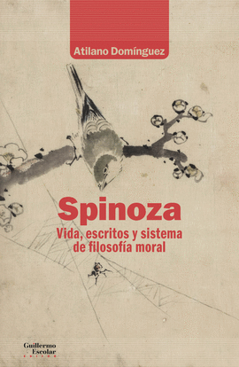 SPINOZA. VIDA, ESCRITOS Y SISTEMA DE FILOSOF�A MOR