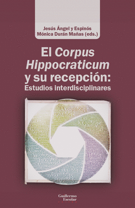 EL CORPUS HIPPOCRATICUM Y SU RECEPCIN: ESTUDIOS INTERDISCIPLINARES