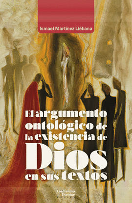 EL ARGUMENTO ONTOLGICO DE LA EXISTENCIA DE DIOS EN SUS TEXTOS