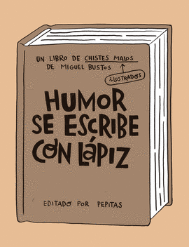 HUMOR SE ESCRIBE CON L�PIZ