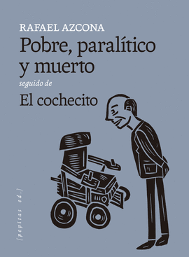POBRE, PARALTICO Y MUERTO SEGUIDO DE EL COCHECITO