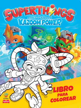 LIBRO PARA COLOREAR SUPERTHINGS KAZOOM POWER BATTLE - ESPA�A