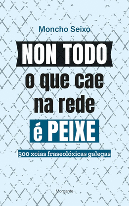 NON TODO O QUE CAE NA REDE � PEIXE