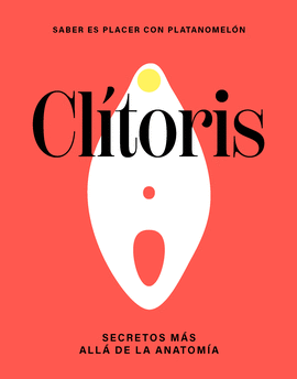 CLTORIS: LOS SECRETOS MS ALL DE LA ANATOMA