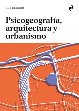 PSICOGEOGRAFIA, ARQUITECTURA Y URBANISMO