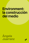 ENVIRONMENT: LA CONSTRUCCI�N DEL MEDIO