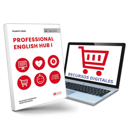 PROFESSIONAL ENGLISH HUB I STUDENT'S BOOK. M�TODO DE APRENDIZAJE DE INGL�S PARA FP