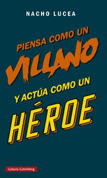 PIENSA COMO UN VILLANO Y ACT�A COMO UN H�ROE