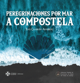 PEREGRINACIONES POR MAR A COMPOSTELA. 2 EDICIN