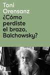 CMO PERDISTE EL BRAZO, BALCHOWSKY?