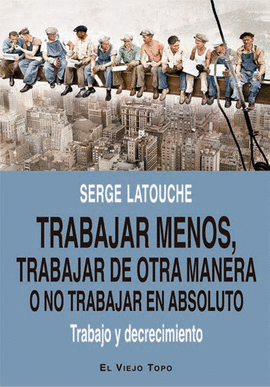 TRABAJAR MENOS, TRABAJAR DE OTRA MANERA
