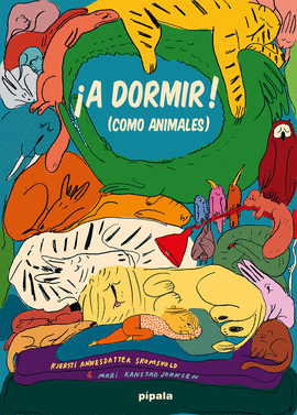 �A DORMIR! (COMO ANIMALES)
