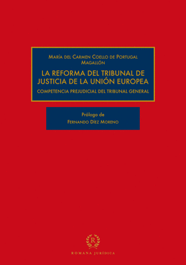 LA REFORMA DEL TRIBUNAL DE JUSTICIA DE LA UNI�N EUROPEA