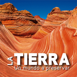 LA TIERRA. UN MUNDO A PRESERVAR