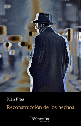 RECONSTRUCCI�N DE LOS HECHOS