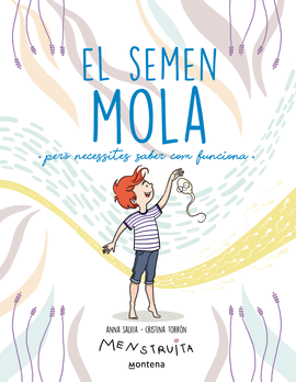 EL SEMEN MOLA (PER. NECESSITES SABER COM FUNCIONA) (MENSTRUITA)