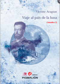 VIAJE AL PAIS DE LA LUNA. AMADEO I