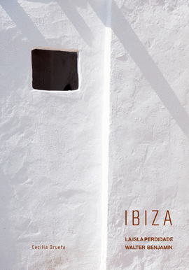 IBIZA ISLA PERDIDA DE WALTER BENJAMIN