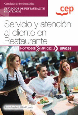 MANUAL. SERVICIO Y ATENCIN AL CLIENTE EN RESTAURANTE (UF0259). CERTIFICADOS DE