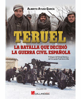 TERUEL, LA BATALLA QUE DECIDI� LA GUERRA CIVIL ESPA�OLA.