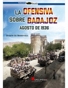 LA OFENSIVA SOBRE BADAJOZ. AGOSTO DE 1936