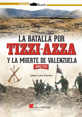 LA BATALLA POR TIZZI-AZZA Y LA MUERTE VALENZUELA