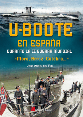 U-BOOTE EN ESPA�A DURANTE II GUERRA MUND