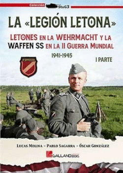LA LEGIN LETONA. LETONES EN LA WEHRMACHT Y LA WAFFEN SS EN LA II GUERRA MUNDIAL. 1 PARTE