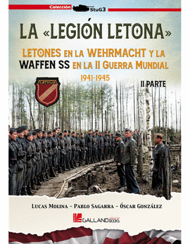 LA LEGIN LETONA. LETONES EN LA WEHRMACHT Y LA WAFFEN SS EN LA II GUERRA MUNDIAL. 2 PARTE