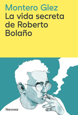 LA VIDA SECRETA DE ROBERTO BOLAO