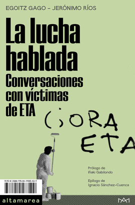 LA LUCHA HABLADA. CONVERSACIONES CON V�CTIMAS DE ETA