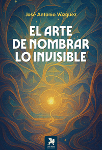 EL ARTE DE NOMBRAR LO INVISIBLE