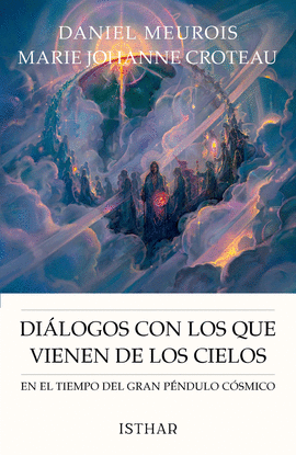 DILOGOS CON LOS QUE VIENEN DE LOS CIELOS