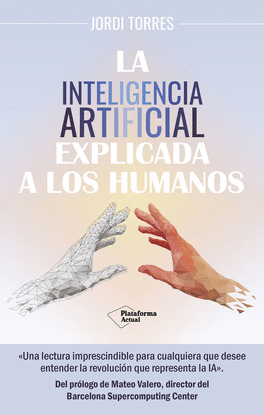 LA INTELIGENCIA ARTIFICIAL EXPLICADA A LOS HUMANOS