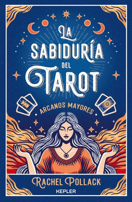 LA SABIDURA DEL TAROT DE RACHEL POLLACK: ARCANOS MAYORES