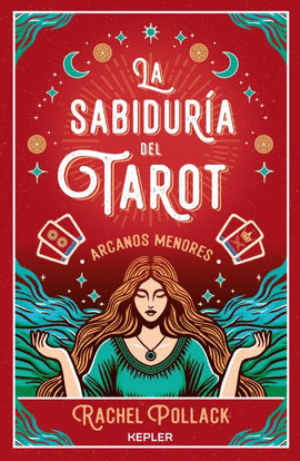 LA SABIDURA DEL TAROT DE RACHEL POLLACK: ARCANOS MENORES